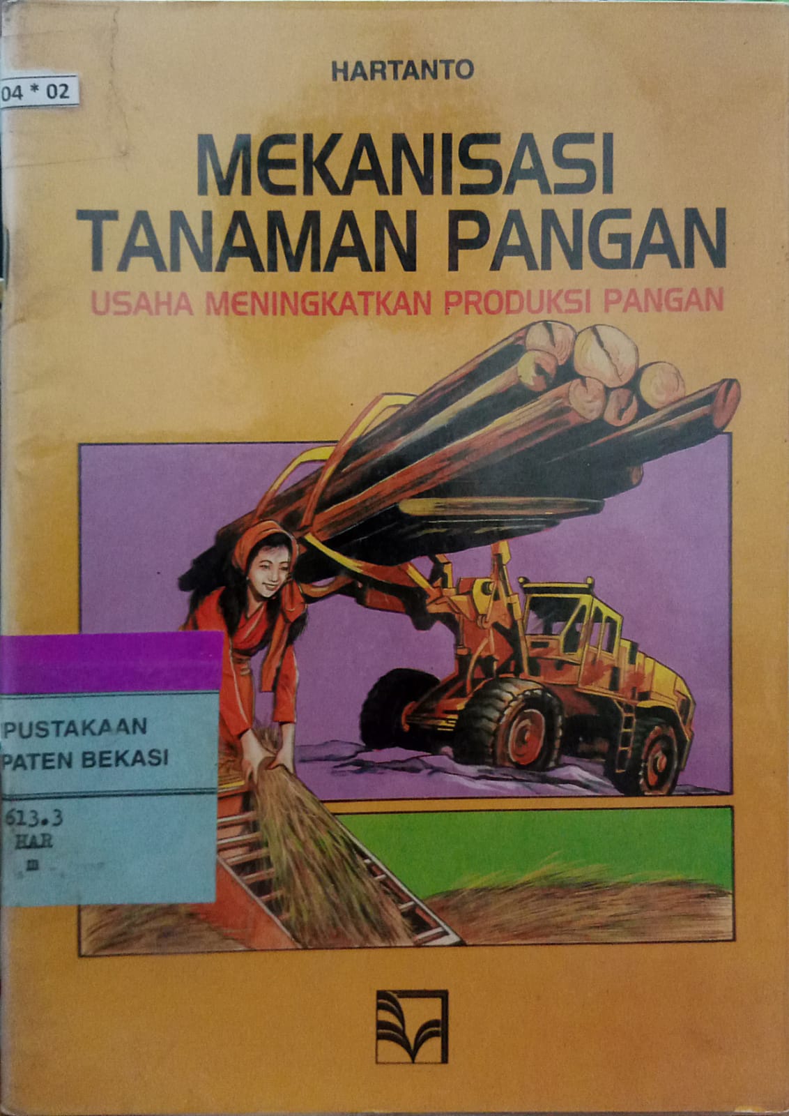 Sampul Mekanisasi Tanaman Pangan :  Usaha meningkatkan produksi pangan / Hartanto