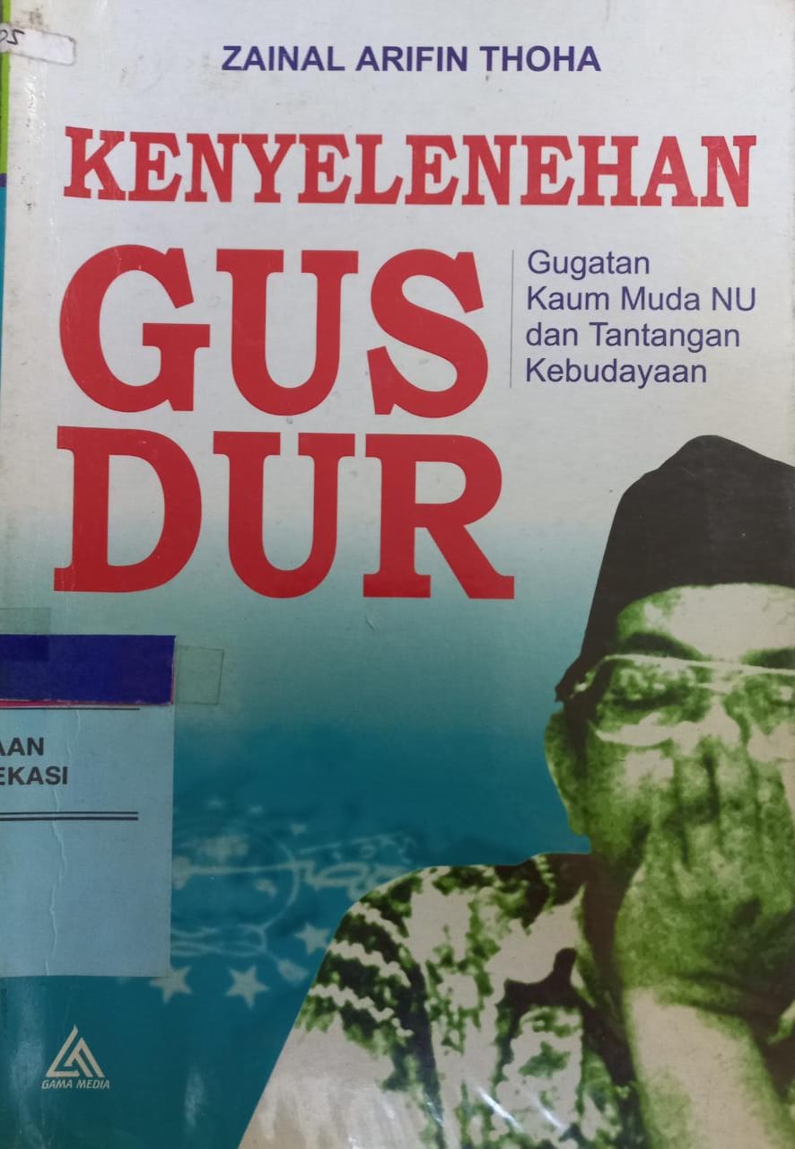 Sampul Kenyelenehan Gusdur :  Gugatan kaum muda dan tantangan kebudayaan / Zainal Arifin Thoha