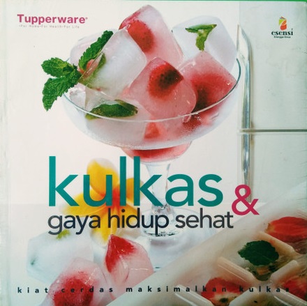 Sampul kulkas & gaya hidup sehat / Uci Soemarmo, Rinto Habsari; editor, Yani Surjadi, Theresia Vini