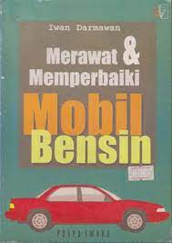 Sampul Merawat & memperbaiki mobil bensin / Iwan darmawan