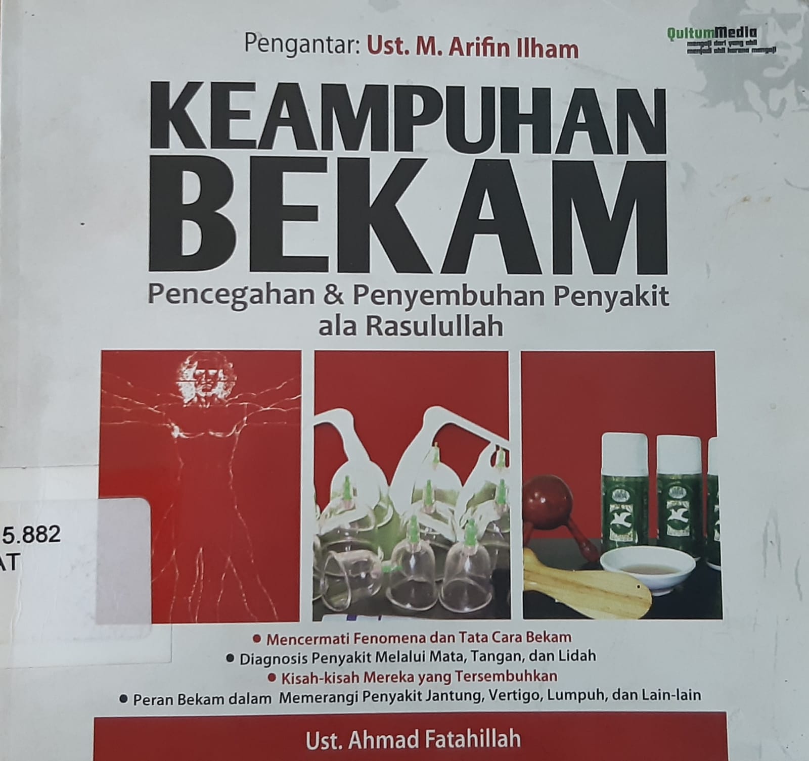 Sampul keampuhan bekam :  pencegahan dan penyembuhan penyakit warisan Rasulullah / Ahmad Fatahillah; penyunting, Tim Qultum