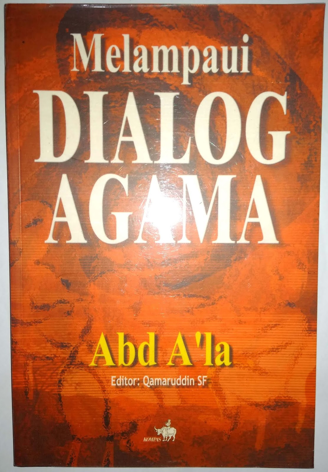 Cover Melampaui Dialog Agama / Abd A'la