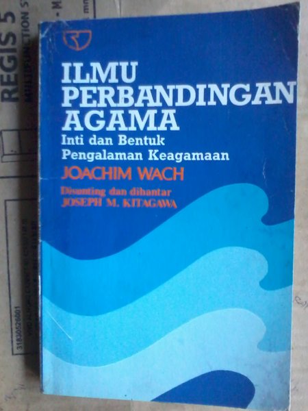 Cover Ilmu Perbandingan Agama :  Inti dan Bentuk Pengalaman Keagamaan / Joachim Wach