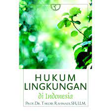 Cover Hukum lingkungan di Indonesia / Prof. Dr. H. Takdir Rahmadi, S.H., LLM