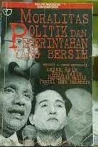 Sampul Moralitas politik dan pemerintahan yang bersih / Sidarta Gautama, Aris Boediono