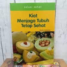 Sampul Kiat menjaga tubuh tetap sehat / Made astawan