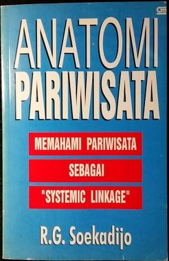 Sampul Anatomi Pariwisata :  Memahami Pariwisata Sebagai "Systemic Linkage" / Soekadijo