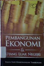 Cover Pembangunan ekonomi & utang luar negeri / Tulus Tahi Hamonangan Tambunan
