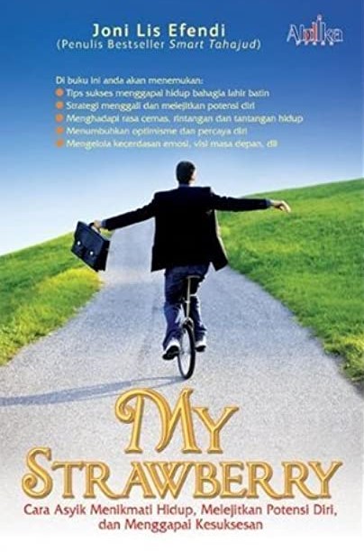 Cover My strawberry :  cara asyik menikmati hidup, melejitkan potensi diri, dan menggapai kesuksesan / Efendi