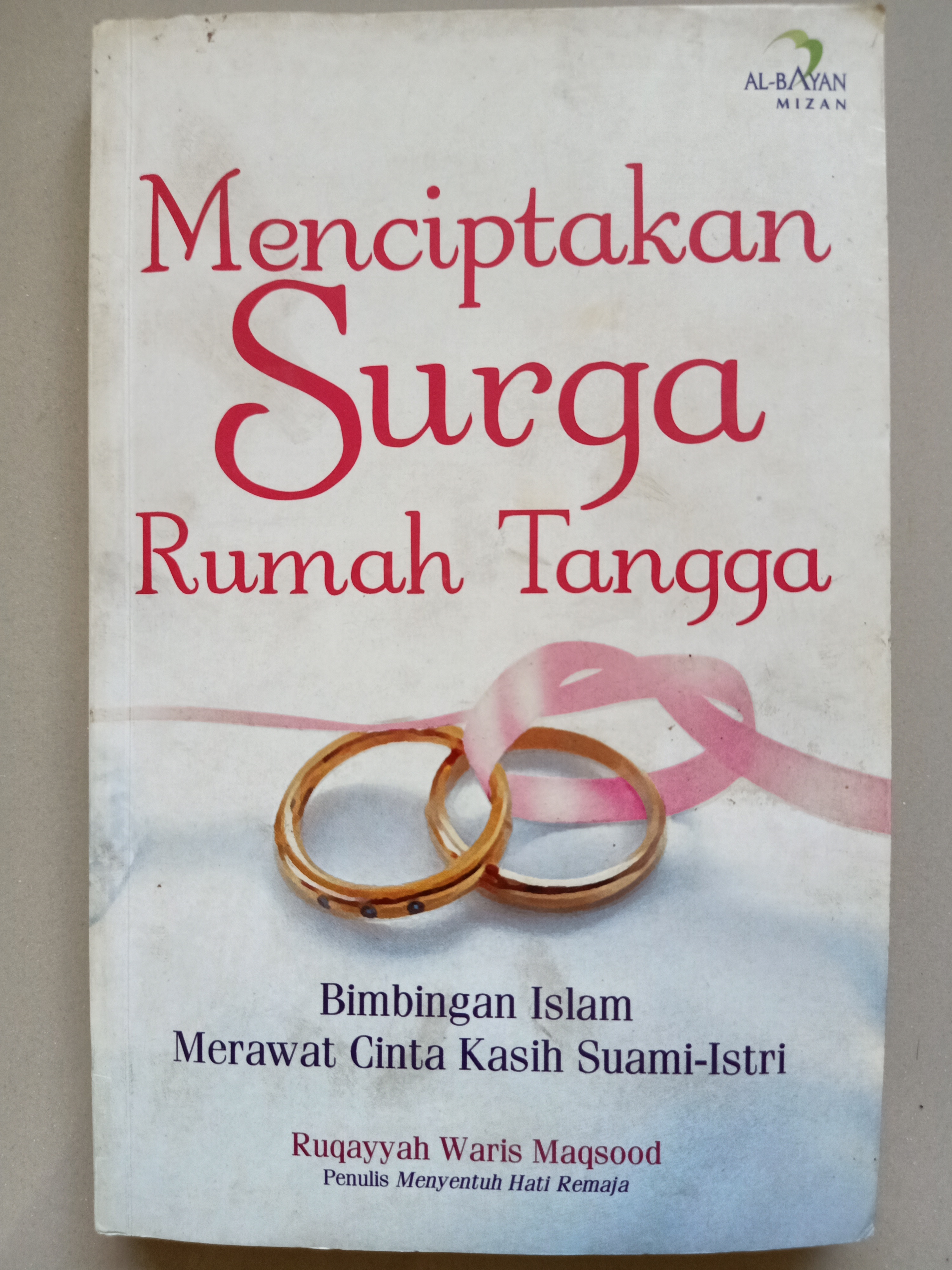 Sampul Menciptakan surga rumah tangga :  Bimbingan islam merawat cinta kasih suami-istri / Ruqayyah waris maqsood