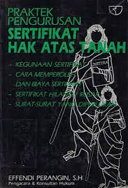 Sampul Praktek pengurusan sertifikat hak atas tanah / Effendi Perangin-Angin