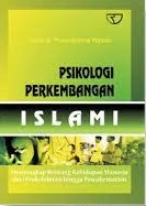 Sampul Psikologi perkembangan Islami :  menyingkap rentang kehidupan manusia dari prakelahiran hingga pascakematian / Aliah B. Purwakania Hasan