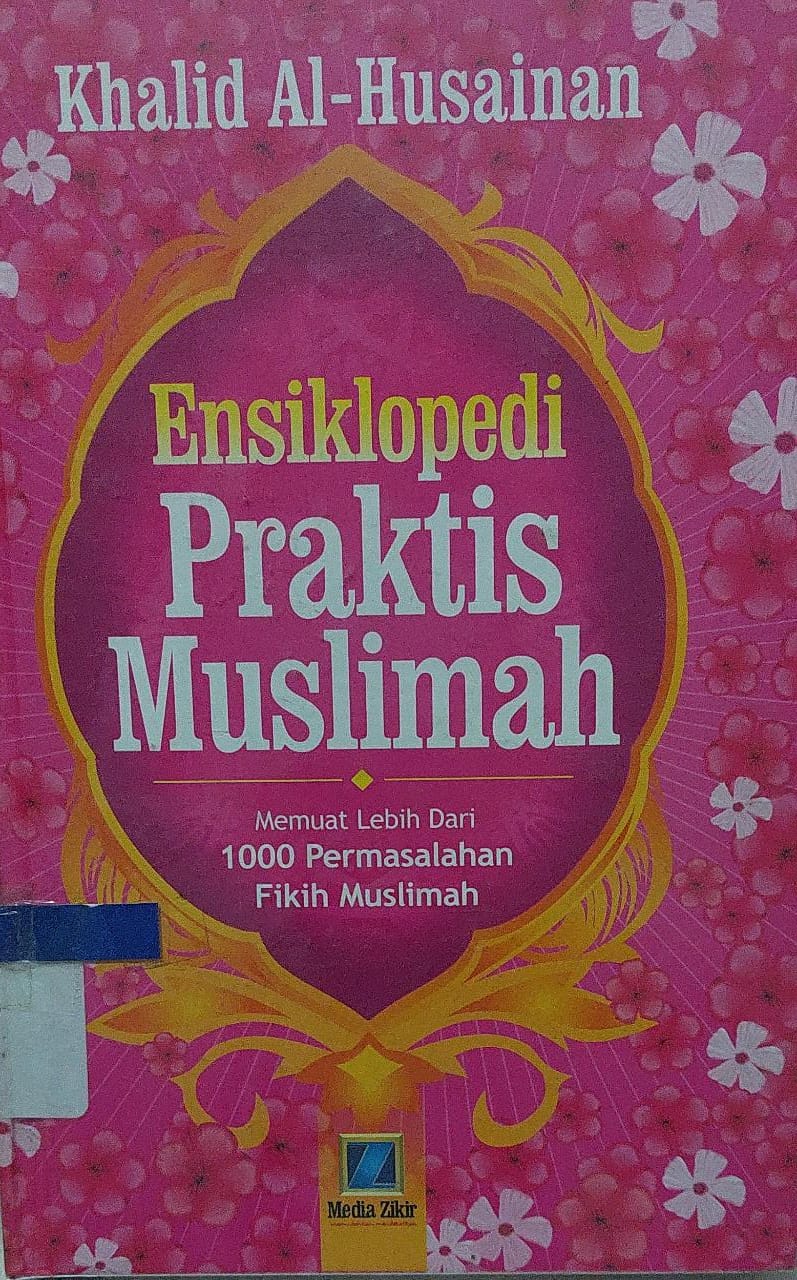 Sampul Ensiklopedi  Praktis Muslimah :  Memuat Lebih Dari 100 Permasalahan Fikih Muslimah / Khalid Al-Husainan
