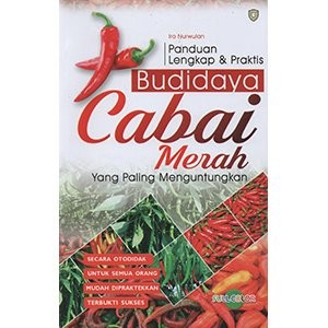 Sampul Panduan Lengkap & Praktis Budidaya Cabai Merah Yang Paling Menguntungkan / Ira Nurwulan