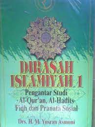Sampul Dirasah Islamiyah I :  Pengantar Studi AL - Qur`an, Al - Hadits fiqh dan Pranata Sosial / DR. H. M. YUSRAN ASMUNI