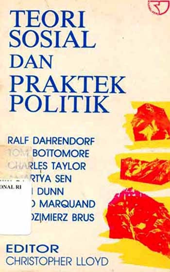 Sampul Teori sosial dan praktek politik / editor, Christopher Lloyd ; koordinator penerjemah, Nazaruddin Syamsudin ... [et al.]