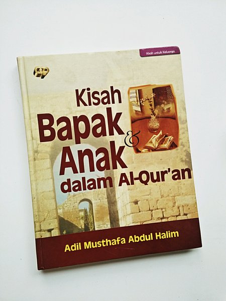 Sampul Kisah Bapak Dan Anak Dalam Al-Qur'an / Adil Musthafa Abdul Halim
