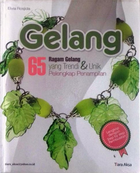Sampul gelang :  ragam gelang yang trendi dan unik pelengkap penampilan anda / Elvia Rosjida
