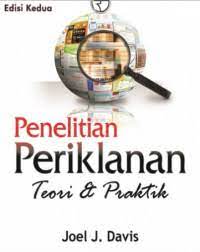 Sampul Penelitian periklanan :  teori dan praktik / Joel J. Davis ; penerjemah, Ellys Tjo