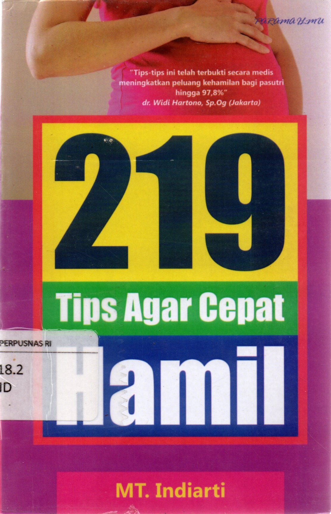 Sampul 219 Tips Agar Cepat Hamil / MT. Indiarti; editor, Madya Subanar, Sabrina Elsa