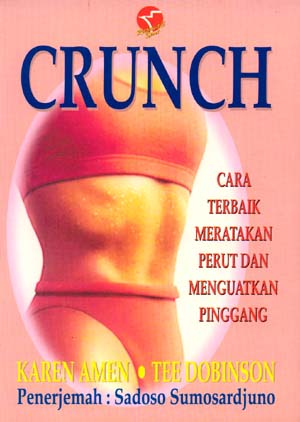 Sampul Crunch :  cara terbaik meratakan perut dan menguatkan pinggang / Karen Amen, Tec Dobinson ; penerjemah, Sadoso Sumosardjuno