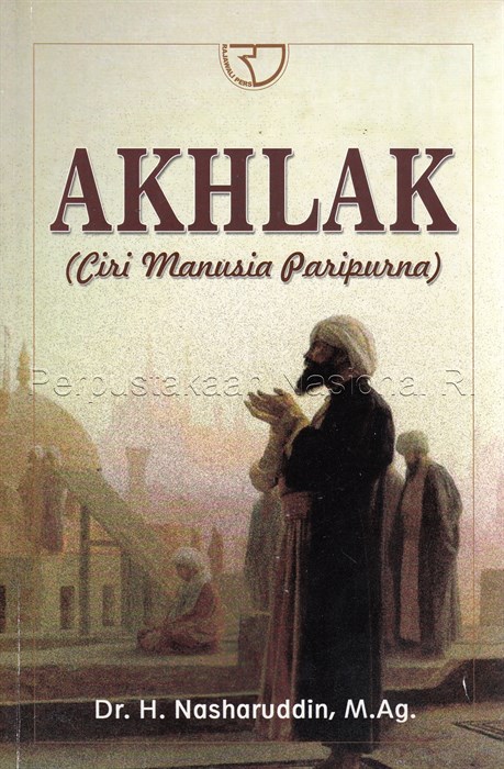 Sampul Akhlak :  (ciri manusia paripurna ) / Nasharuddin