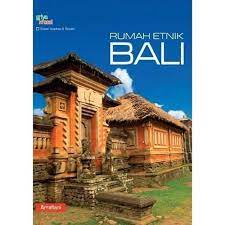 Sampul Rumah etnik Bali / Arrafiani ; editor, Hafidh Aditama dan Adhi Muhammad S.
