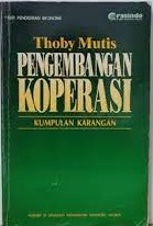 Sampul Pengembangan koperasi :  kumpulan karangan / Thoby Mutis ; kata pengantar Sri-Edi Swasono