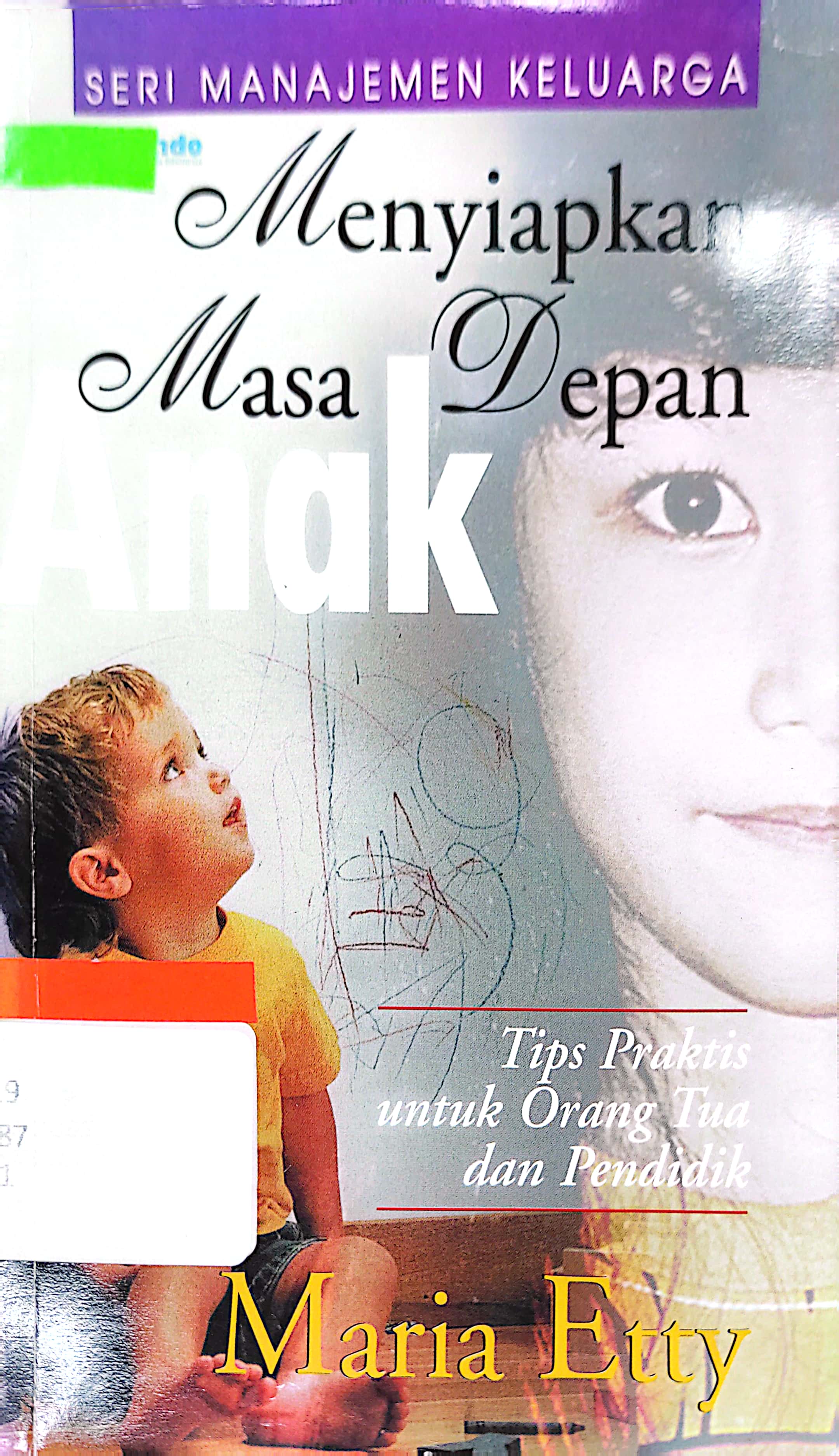 Sampul Menyiapkan masa depan anak :  tips praktis untuk orang tua dan pendidik / Maria Etty
