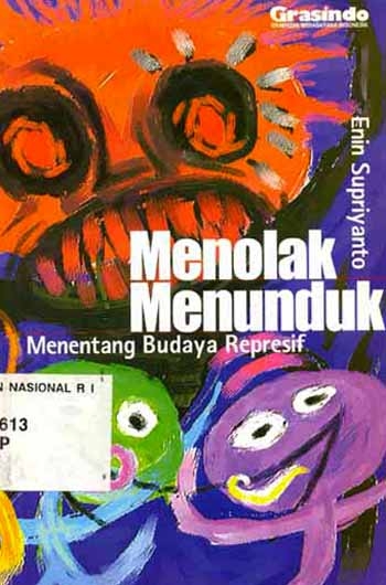 Sampul Menolak menunduk menentang budaya represif / Enin Supriyanto