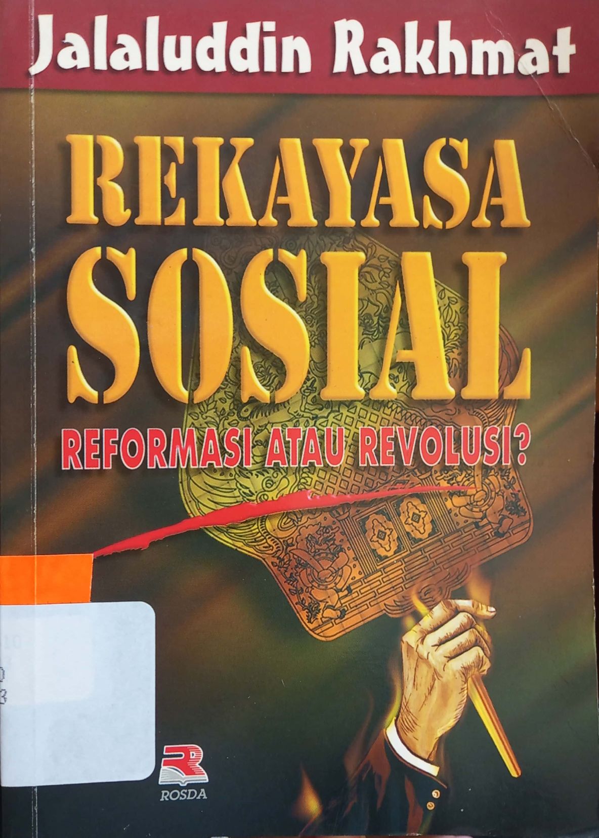 Sampul Rekayasa sosial reformasi atau revolusi? / Jalaluddin Rakhmat ; editor, Musa kazhim dan Miftah F. Rakhmat