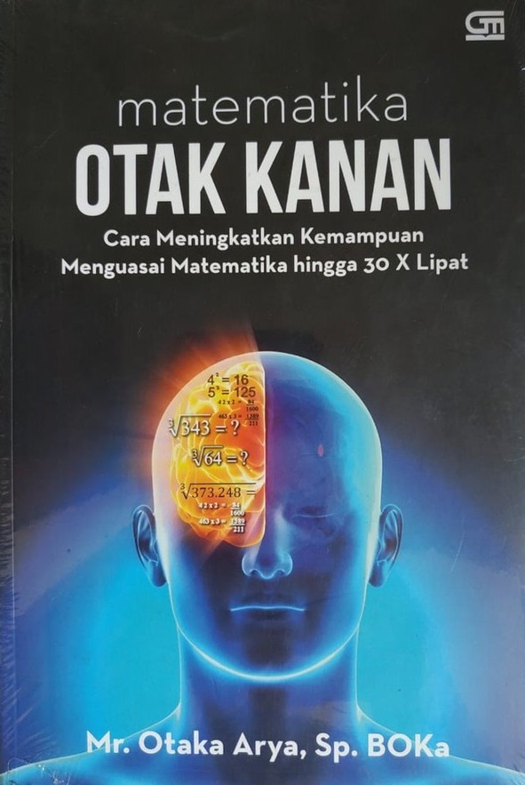 Sampul matematika otak kanan :  cara meningkatkan kemampuan menguasai matematika hingga 30 x lipat / Otaka Arya