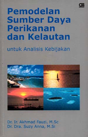 Sampul Pemodelan sumber daya perikanan dan kelautan :  untuk analisis kebijakan / Akhmad Fauzi, Suzy Anna