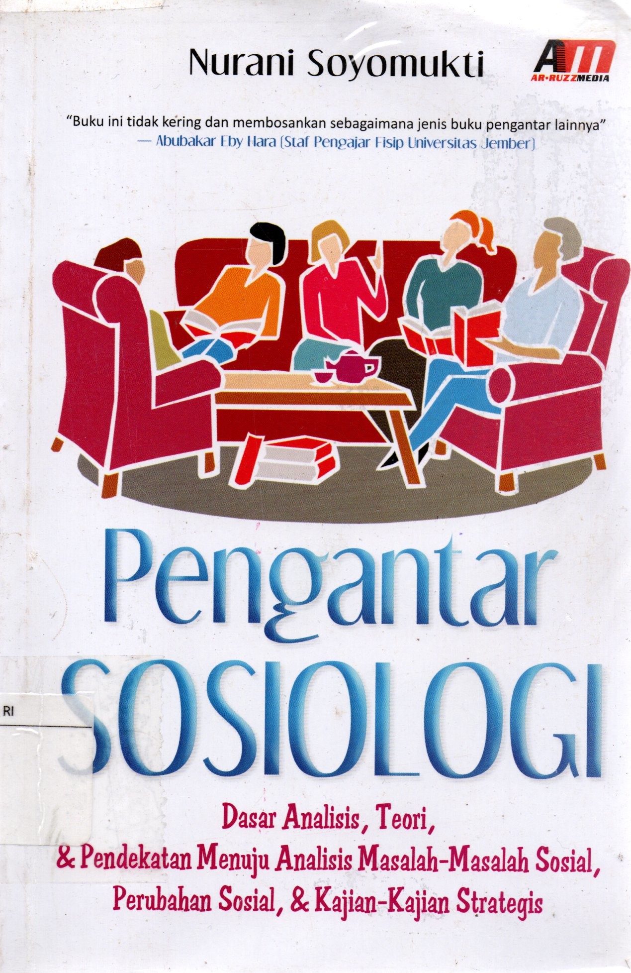 Sampul Pengantar Sosiologi :  Dasar Analisis, Teori & Pendekatan Menuju Analisis Masalah-Masalah Sosial, Perubahan Sosial & Kajian-Kajian Strategis / Nurani Soyomukti, editor, Meita Sandra