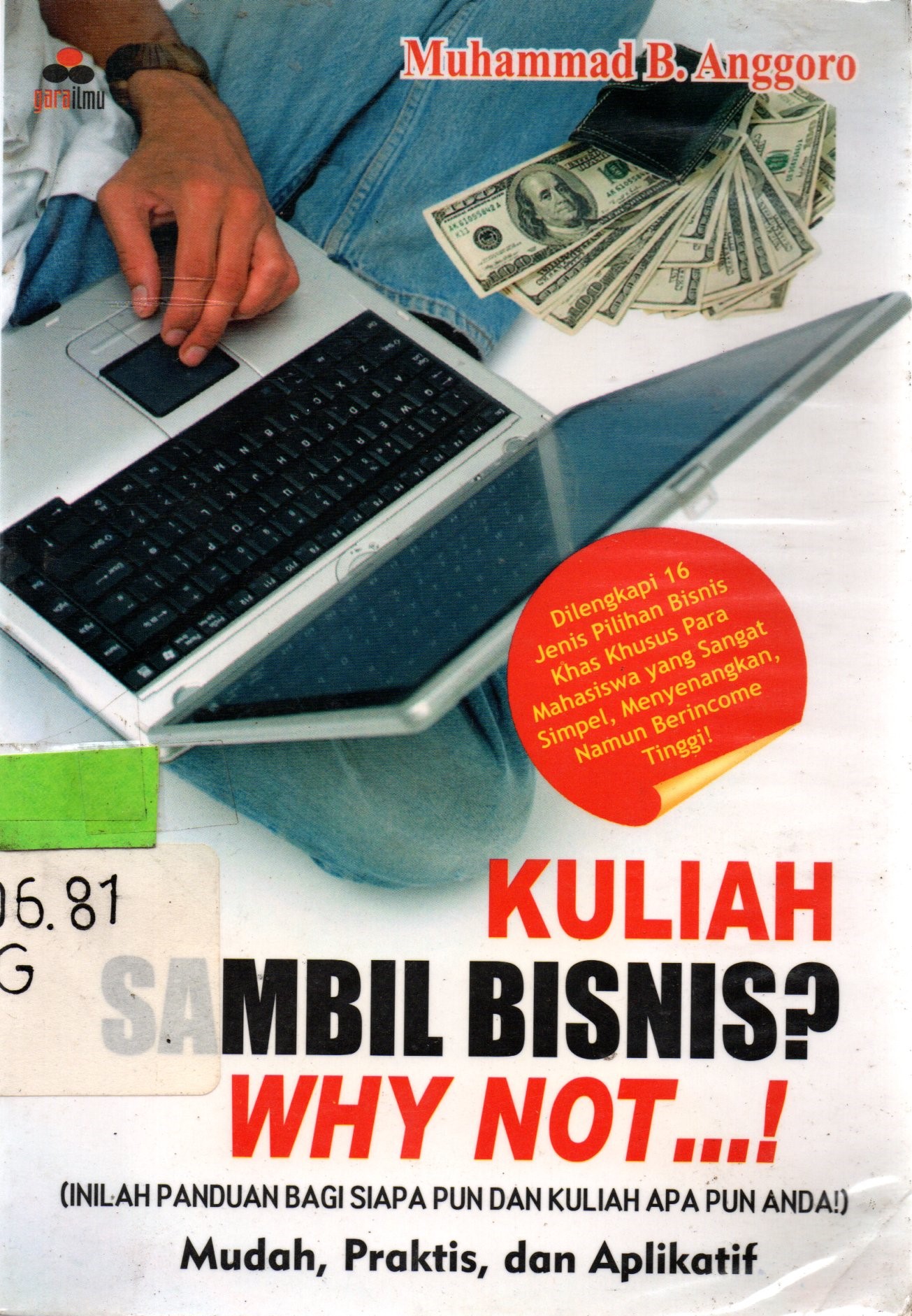 Sampul Kuliah Sambil Bisnis? Why Not....  ! / Muhammad B. Anggoro; editor, Diyan Yulianto