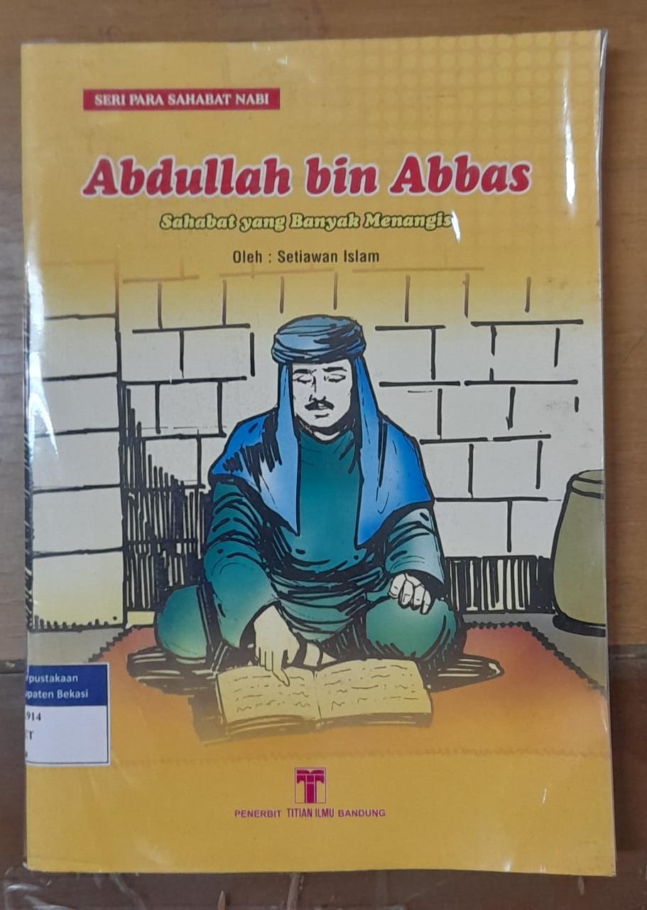 Sampul Abdullah bin Abbas :  Sahabat yang Banyak Menangis / Setiawan Islam