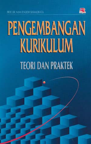 Sampul Pengembangan kurikulum :  teori dan praktek / Nana Syaodih Sukmadinata ; editor Mukhlis
