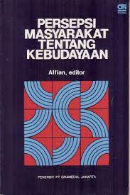 Sampul Persepsi masyarakat tentang kebudayaan / editor, Alfian