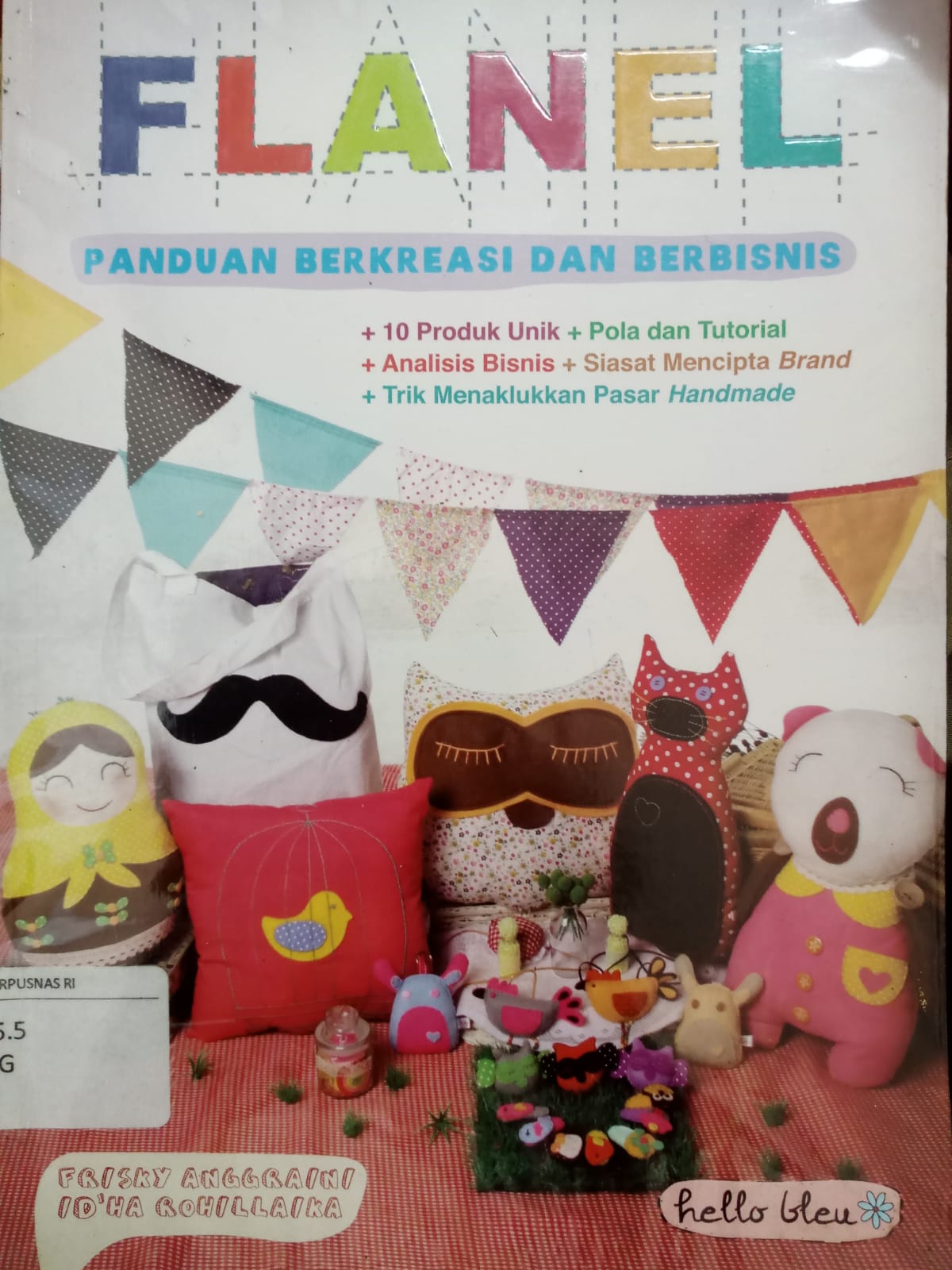 Sampul Flanel panduan berkreasi dan berbisnis / Frisky Anggraini, Id'ha Rohillaika ; editor, Fachmy Casofa