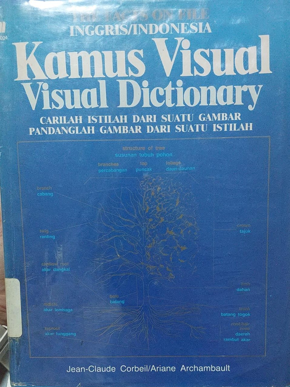 Sampul Kamus Visual, Visual Dictionary :  Carilah Istilah dari Suatu Gambar Pandangilah Gambar dari Suatu Istilah / Jeal-Claude Corbeil/Ariane Archambault