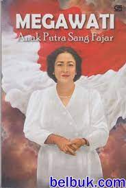 Cover MEGAWATI :  ANAK PUTRA SANG FAJAR / DRA. SB. WURYANTI SUKAMDANI,