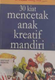 Sampul 30 kiat mencetak anak kreatif mandiri / Keong