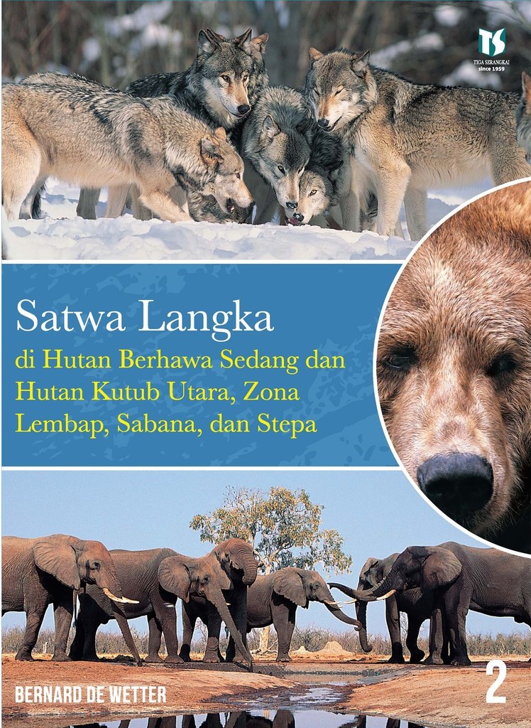 Sampul Satwa langka di hutan berhawa sedang dan hutan kutub utara, zona lembap, sabana, dan stepa / Bernard De Wetter; alih bahasa, Rosana Hariyanti; editor, Af-Idah dan Trisni