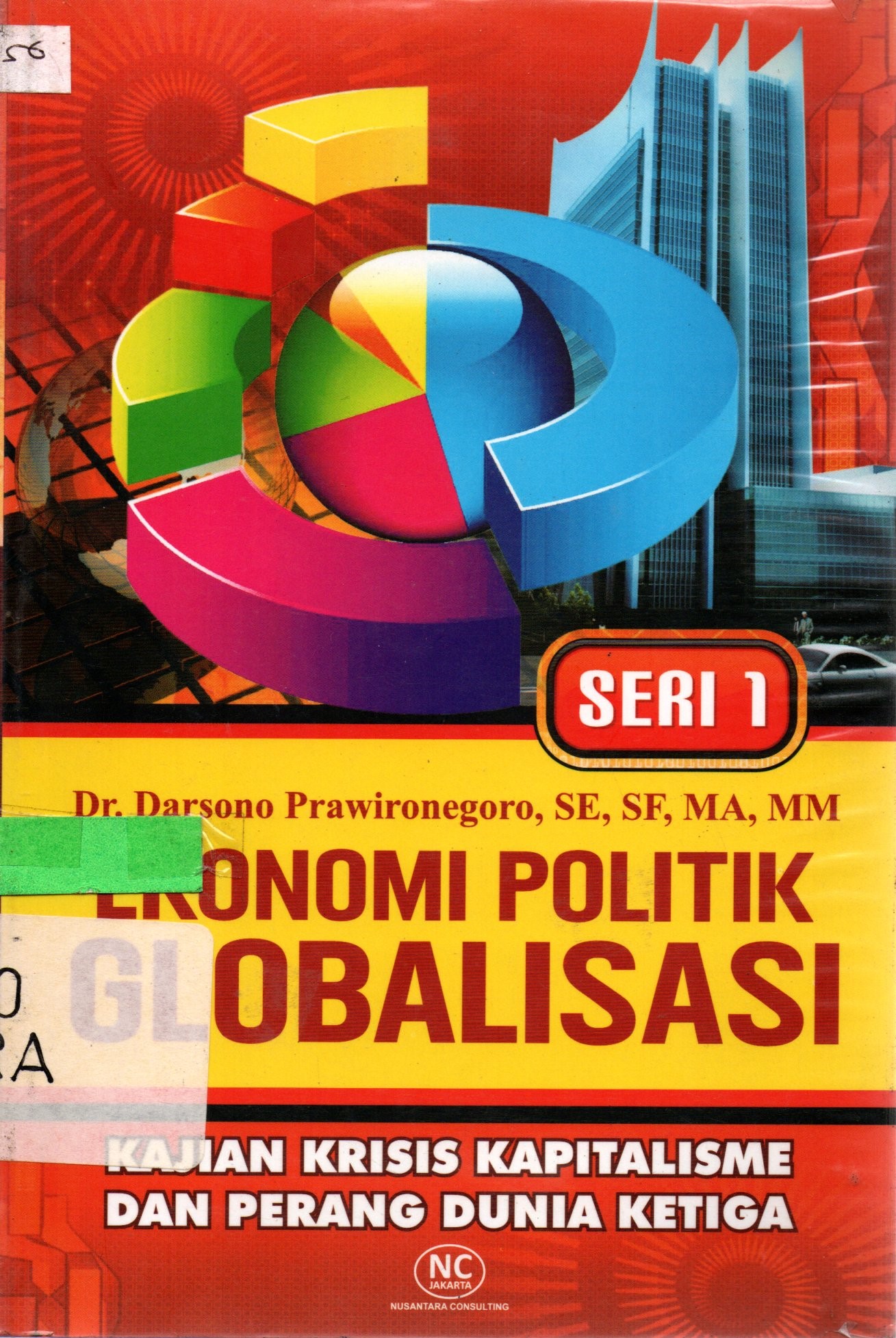 Sampul Ekonomi Politik Globalisasi :  Kajian Krisis Kapitalisme Dan Perang Dunia Ketiga / Darsono Prawironegoro