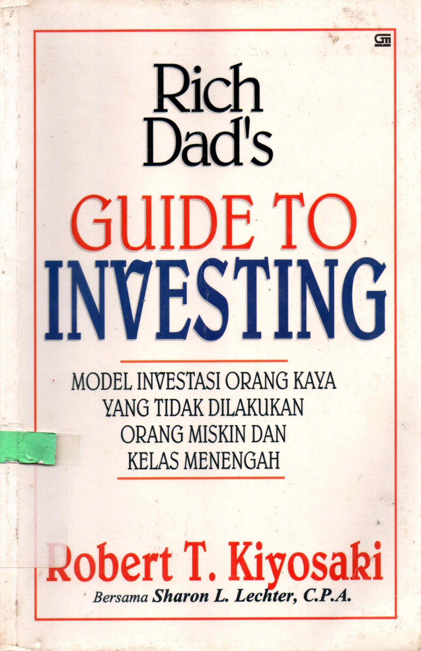 Sampul Rich Dad's Guide To Investing :  Model Investasi Orang Kaya yang Tidak Dilakukan Orang Miskin dan Kelas Menengah / Robert T. Kiyosaki, Sharon L. Lechter