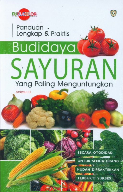Sampul Panduan Lengkap & Praktis Budidaya SayuranYang Paling Menguntungkan / Aniatul H; editor, Agoes