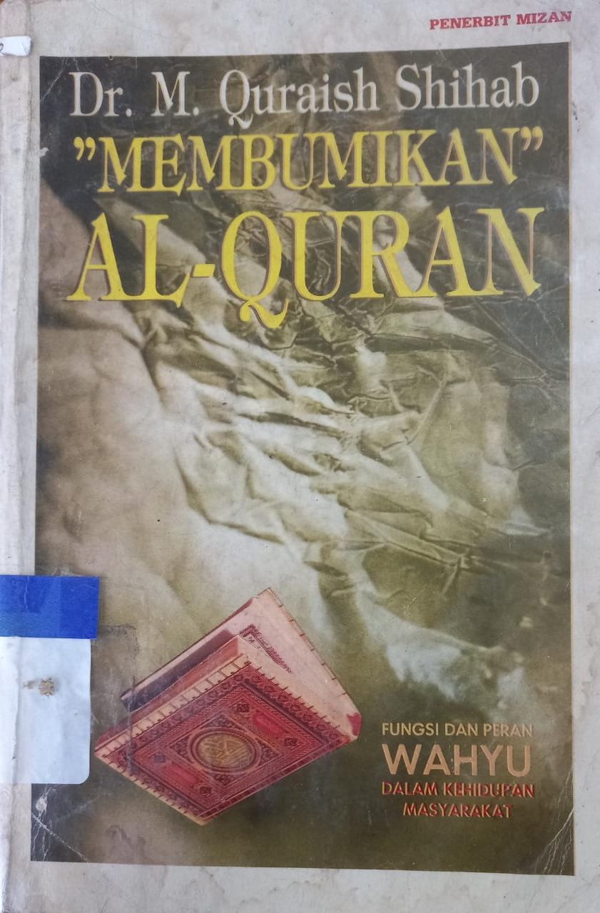 Cover Membumikan Al-Quran :  Fungsi dan peran wahyu dalam kehidupan masyarakat / M. Quraish Shihab