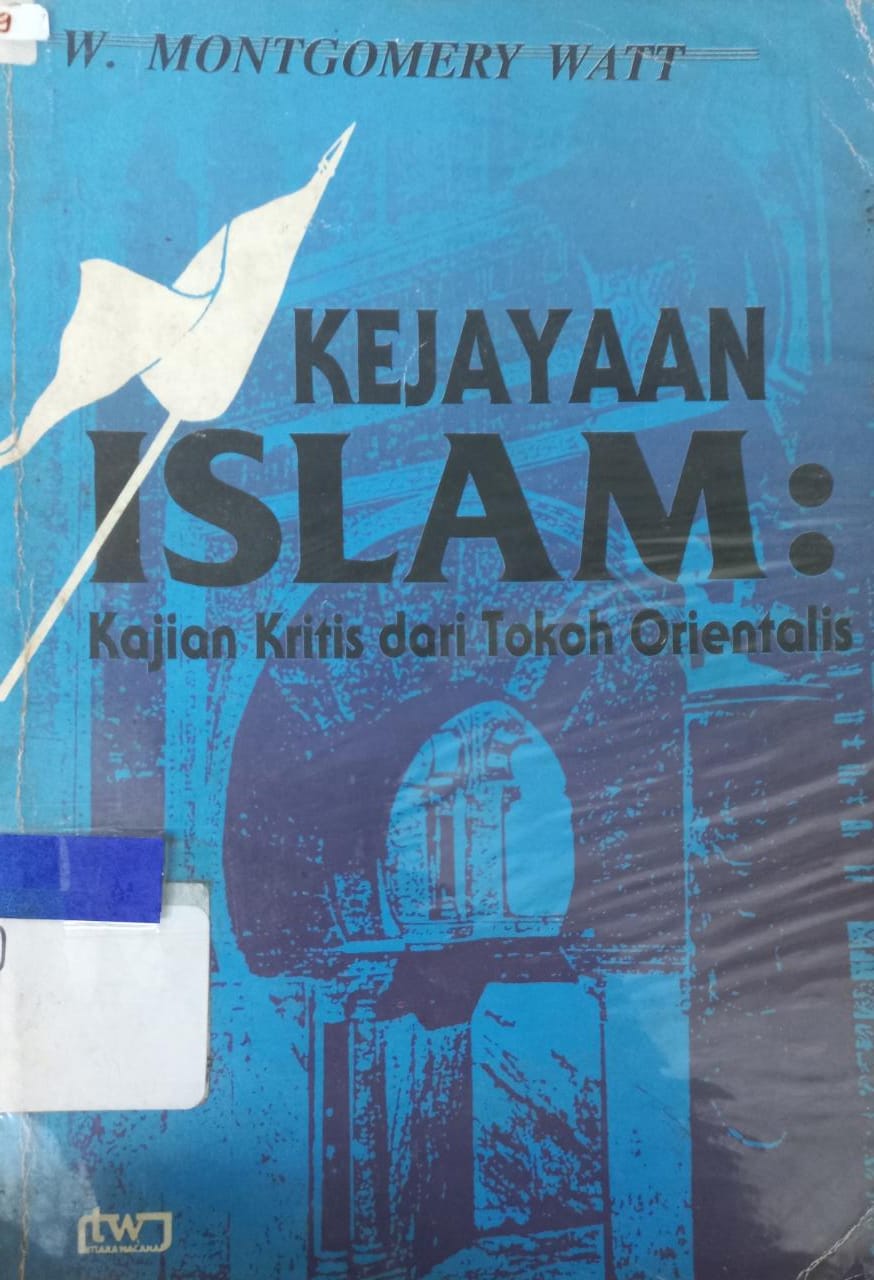 Sampul Kejayaan Islam :  kajian kritis dari tokoh orientalis / W. Montgomery Watt
