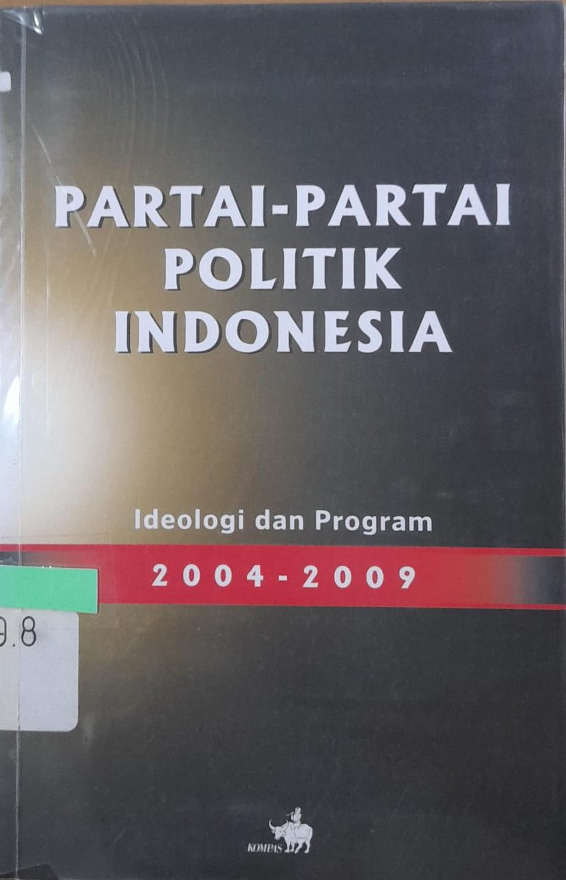 Sampul Partai-Partai Politik Indonesia Ideologi dan Program 2004-2009 / Tim Litbang Kompas