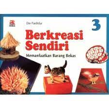 Sampul Berkreasi Sendiri 3 :  Memanfaatkan barang bekas / Din Parditilar